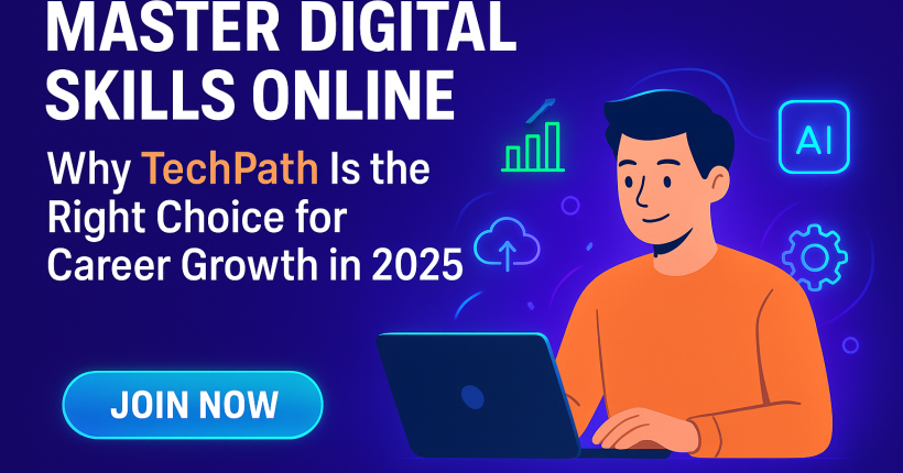 Master Digital Skills Online: Why TechPath Is the Right Choice for Career Growth in 2025